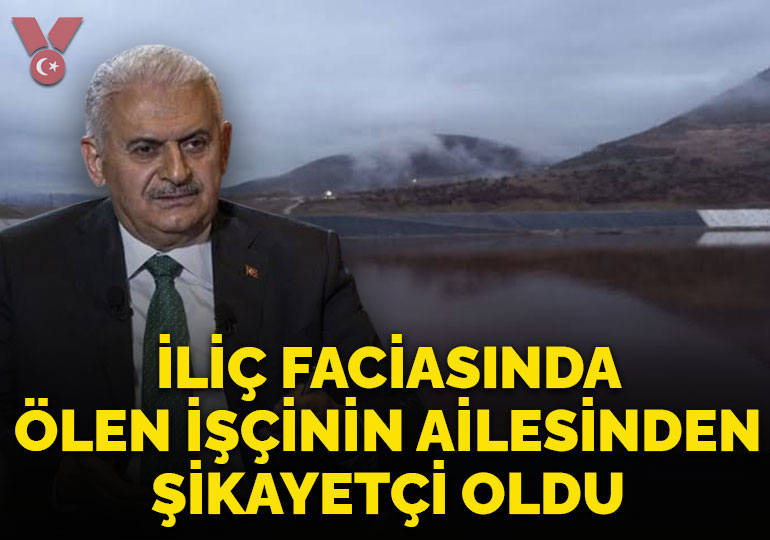Binali Yıldırım, İliç maden faciasında hayatını kaybeden işçinin ailesinden şikayetçi oldu