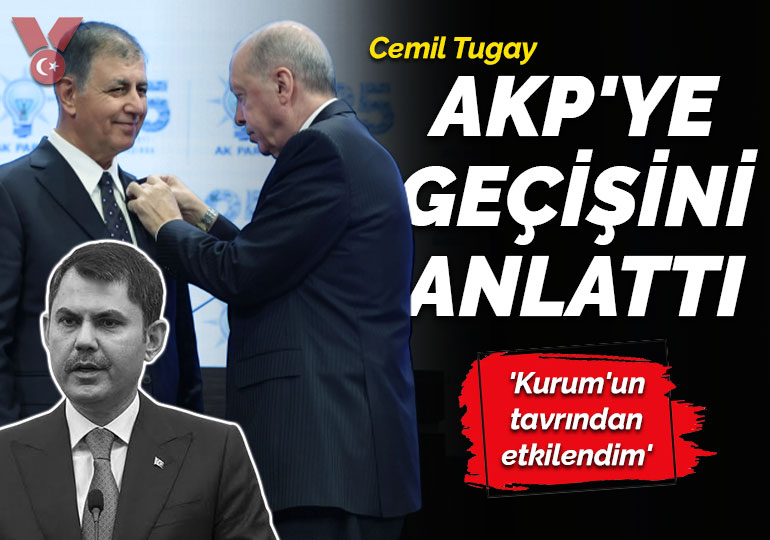 Cemil Tugay AKP’ye geçiş sürecini anlattı: ‘Murat Kurum’un tavrından çok etkilendim’