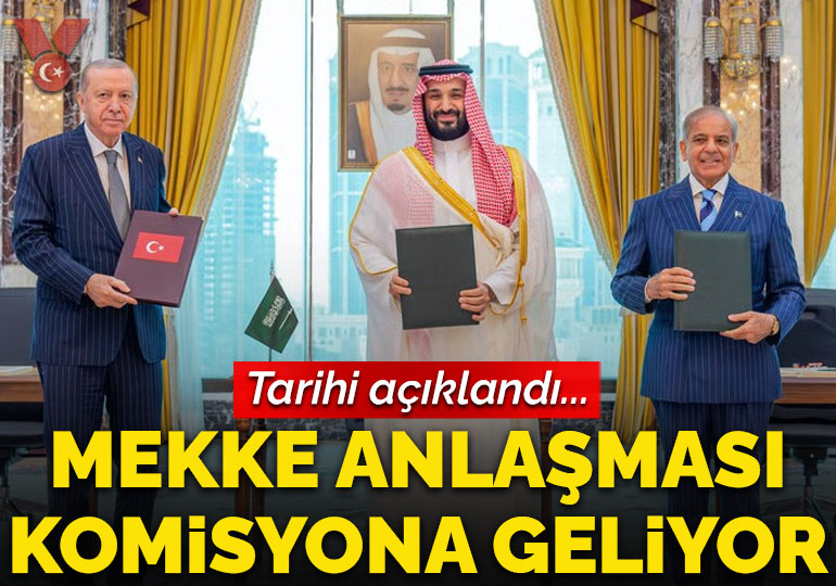 Mekke Anlaşması komisyona geliyor: Tarihi açıklandı