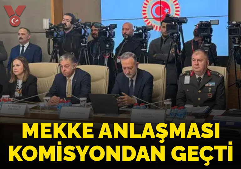 Mekke Anlaşması komisyondan geçti