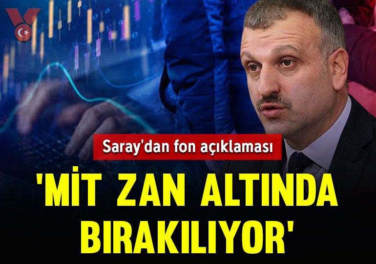 Saray’dan fon açıklaması: ‘MİT zan altında bırakılıyor’