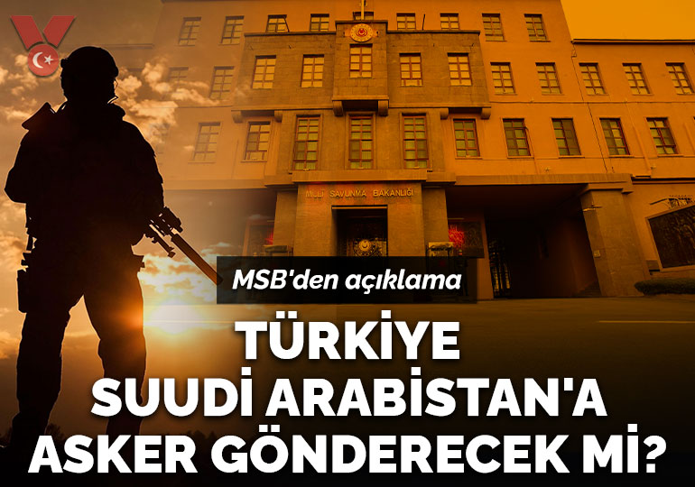MSB’den Mekke Savunma İttifakı açıklaması: Türkiye, Suudi Arabistan’a asker gönderecek mi?
