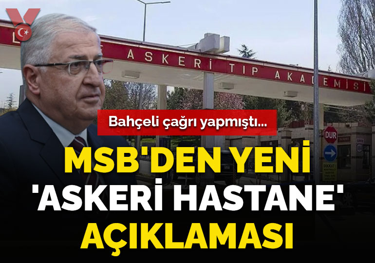 Bahçeli çağrı yapmıştı: MSB’den yeni ‘askeri hastane’ açıklaması