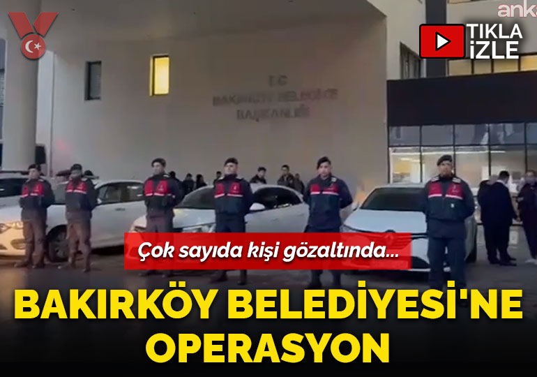 Bakırköy Belediyesi’ne operasyon: Çok sayıda kişi gözaltında…