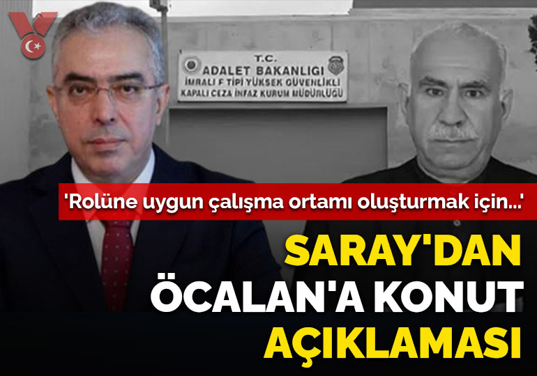 Saray’dan ‘Öcalan’a konut’ açıklaması: ‘Rolüne uygun çalışma ortamı oluşturmak için…’
