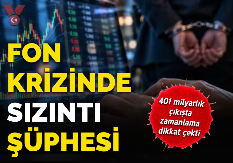 Fon soruşturmasında ‘sızıntı’ şüphesi: 401 milyarlık çıkışta zamanlama dikkat çekti