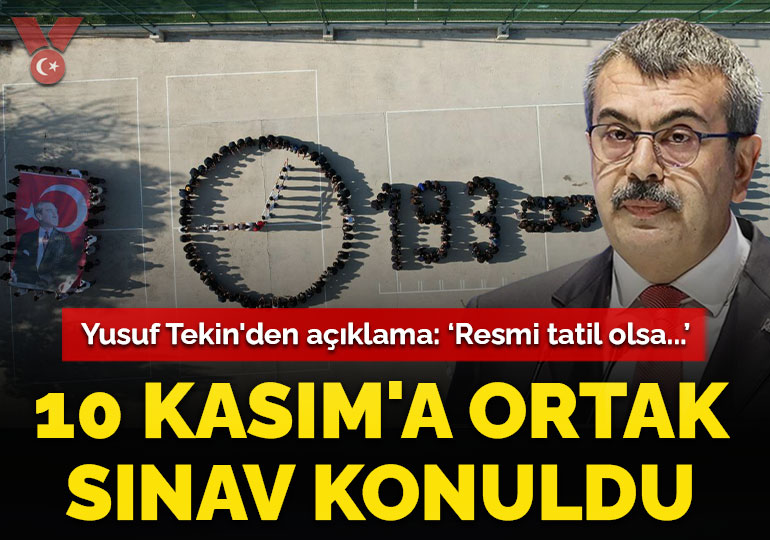 10 Kasım’a ortak sınav konuldu: Yusuf Tekin’den açıklama…