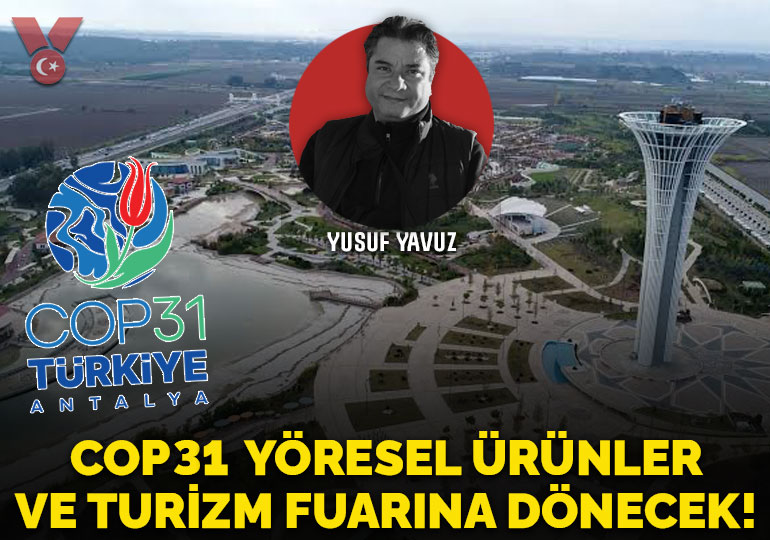 COP31, yöresel ürünler ve turizm fuarına dönecek!
